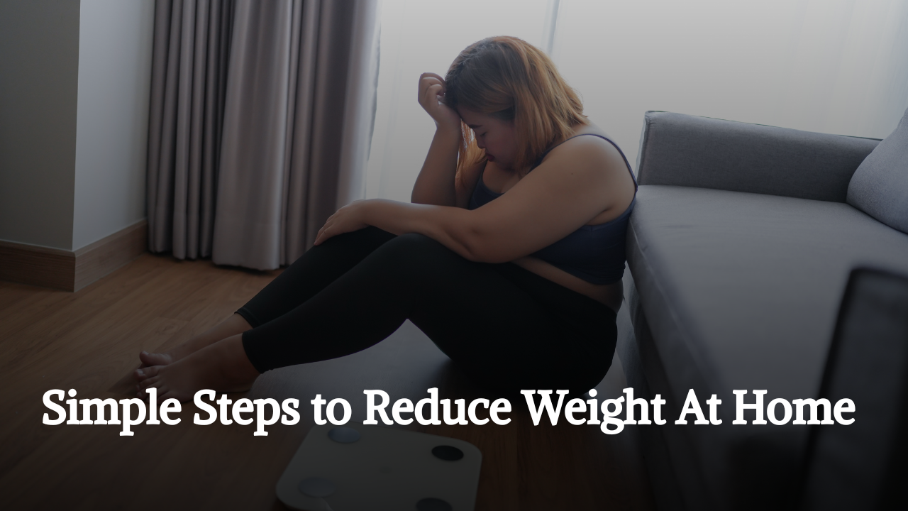 Simple Steps to Reduce Weight:-वजन घटाने के घरेलू तरीके